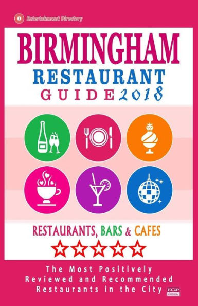 Birmingham Restaurant Guide 2018: Best Rated Restaurants in Birmingham, United Kingdom - 500 Restaurants, Bars and Cafï¿½s recommended for Visitors, 2018