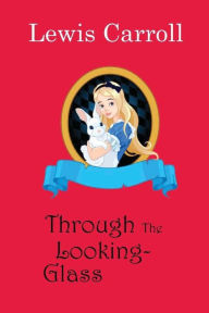 Title: Through the Looking-Glass, Author: Lewis Carroll