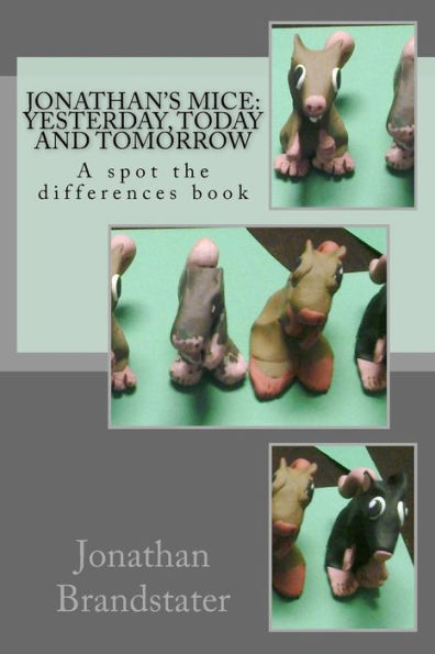 Jonathan's mice: Yesterday, today and tomorrow: A spot the differences book