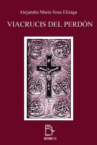 Title: Viacrucis del Perdón, Author: Alejandra María Sosa Elízaga