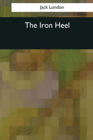 Title: The Iron Heel, Author: Jack London