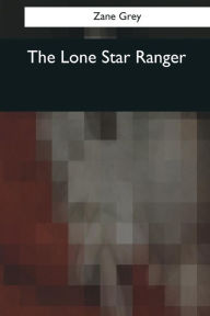 Title: The Lone Star Ranger, Author: Zane Grey