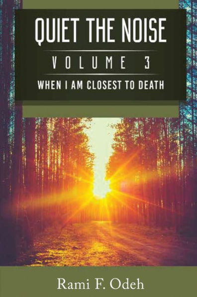 Quiet The Noise: When I am Closest To Death