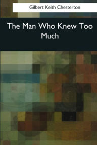 Title: The Man Who Knew Too Much, Author: G. K. Chesterton