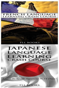 Title: French Language Learning Crash Course + Japanese Language Learning Crash Course, Author: FLL Books