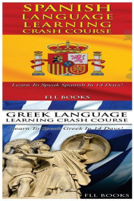 Title: Spanish Language Learning Crash Course + Greek Language Learning Crash Course, Author: FLL Books