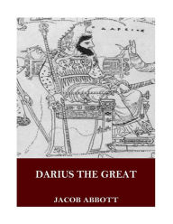 Title: Darius the Great, Author: Jacob Abbott