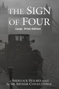 Title: The Sign of Four: Large Print Format, Author: Arthur Conan Doyle