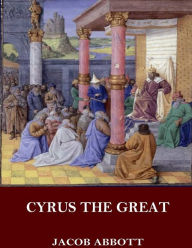 Title: Cyrus the Great, Author: Jacob Abbott