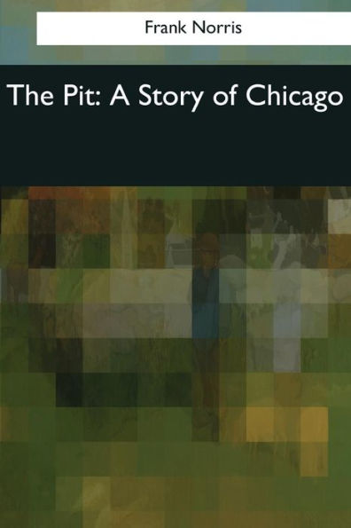 The Pit: A Story of Chicago