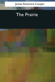 Title: The Prairie, Author: James Fenimore Cooper