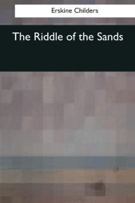 Title: The Riddle of the Sands, Author: Erskine Childers