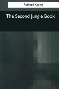 Title: The Second Jungle Book, Author: Rudyard Kipling