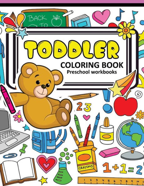 Toddler Coloring Books Preschool WorkBook: A Book for Kids Age 1-3, Boys or Girls ABC, Shapes with Cute animal and robot