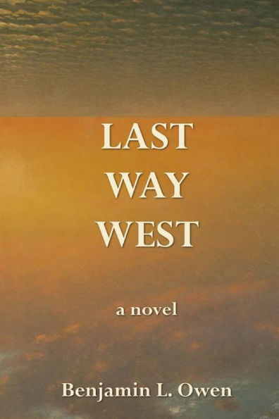 Last Way West: a novel