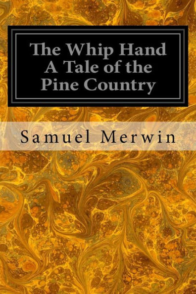 the Whip Hand A Tale of Pine Country