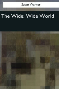 Title: The Wide, Wide World, Author: Susan Warner