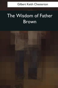 Title: The Wisdom of Father Brown, Author: G. K. Chesterton