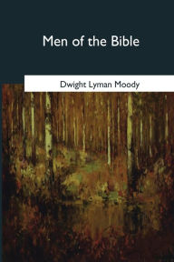 Title: Men of the Bible, Author: Dwight Lyman Moody