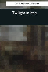 Title: Twilight in Italy, Author: D. H. Lawrence