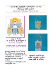 Title: Flower Baskets Out of Paper for All Occasions Book 13: Cloth Doll Basket PaperCraft, Author: Carol Lee Brunk