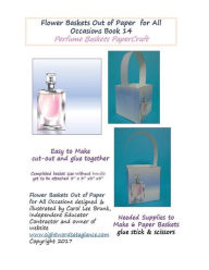 Title: Flower Baskets Out of Paper for All Occasions Book 14: Perfume Basket PaperCraft, Author: Carolc Lee Brunk