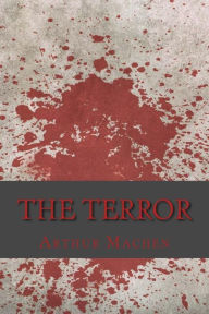 Title: The Terror, Author: Arthur Machen