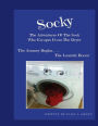 Socky -The Adventures Of The Sock Who Escapes From The Dryer Book 1: The Journey Begins....The Laundry Room