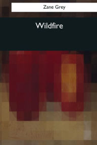 Title: Wildfire, Author: Zane Grey