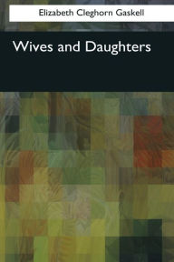 Title: Wives and Daughters, Author: Elizabeth Gaskell