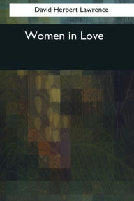 Title: Women in Love, Author: D. H. Lawrence