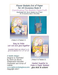 Title: Flower Baskets Out of Paper for All Occasions Book 3 Coordinating Tea Baskets: Coordinating Tea Baskets PaperCraft 2 Designs, Author: Carol Brunk
