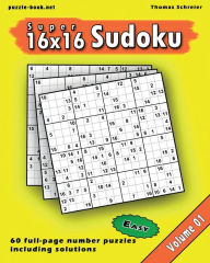 Title: 16x16 Super Sudoku: Easy 16x16 Full-page Number Sudoku, Vol. 1, Author: Thomas Schreier