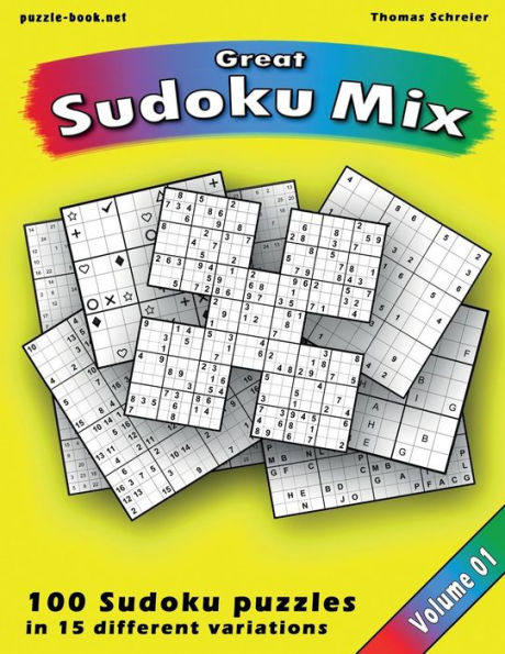 Great Sudoku Mix: 100 Sudoku puzzles in 15 different variations, Vol. 1