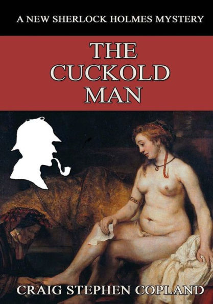 The Cuckold Man - Large Print: A New Sherlock Holmes Mystery