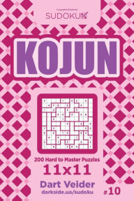 Title: Sudoku Kojun - 200 Hard to Master Puzzles 11x11 (Volume 10), Author: Dart Veider