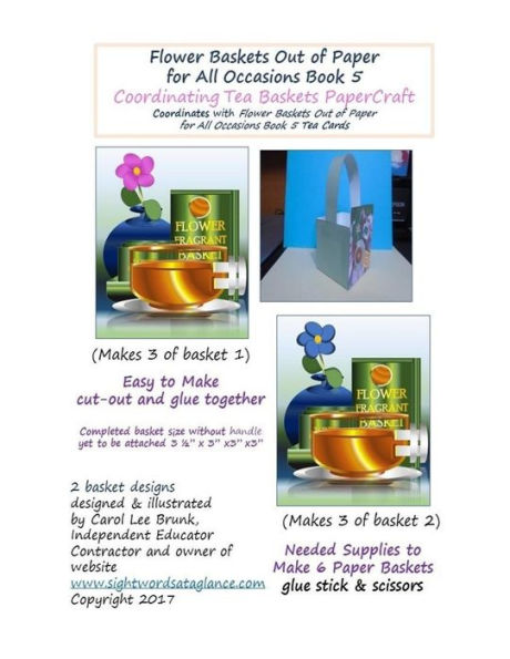 Flower Baskets Out of Paper for All Occasions Book 5 Coordinating Tea Baskets: Coordinating Tea Baskets PaperCraft