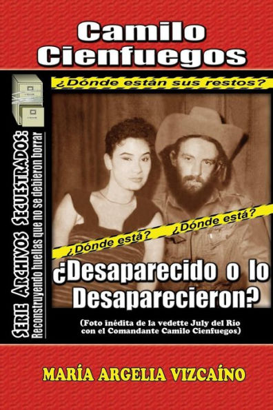 Camilo Cienfuegos: �Desaparecido o lo desaparecieron?