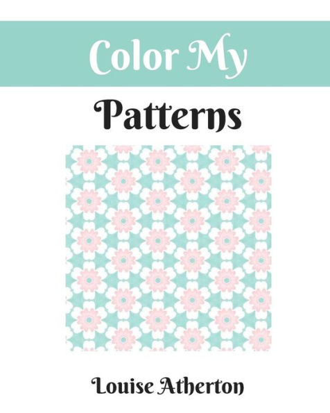 Color My Patterns: A Coloring Book for Adults