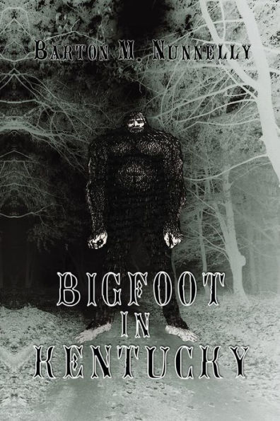 Bigfoot in Kentucky: Revised and expanded 2nd Ed.