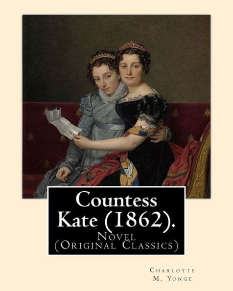 Countess Kate (1862). By: Charlotte M. Yonge: Novel (Original Classics)