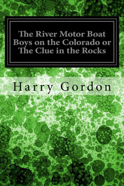 The River Motor Boat Boys on the Colorado or The Clue in the Rocks