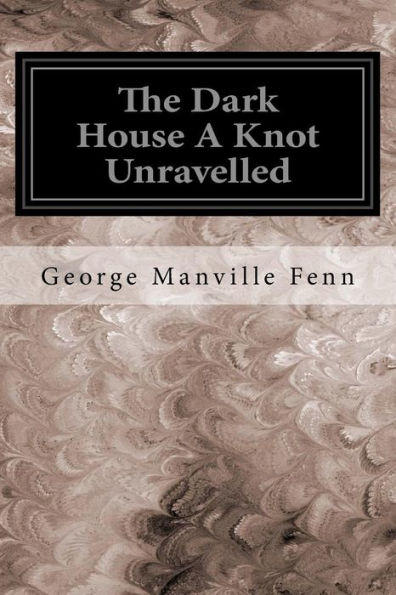 The Dark House A Knot Unravelled