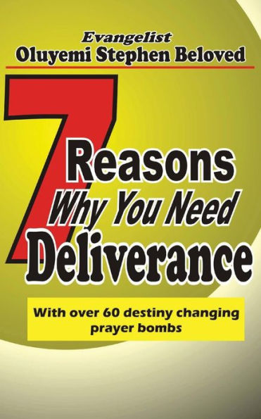 7 Reasons why you need deliverance: With over 60 destiny changing prayer points