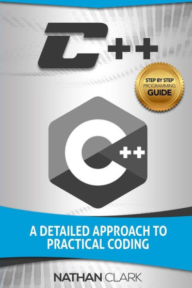 C++: A Detailed Approach to Practical Coding