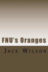 Title: FNU's Oranges, Author: Jack Wilson