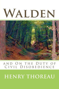 Title: Walden and On the Duty of Civil Disobedience, Author: Henry David Thoreau