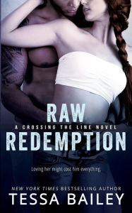 Title: Raw Redemption (Crossing the Line Series #4), Author: Tessa Bailey