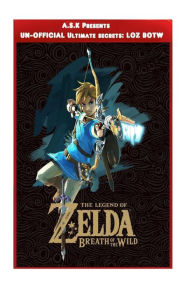 Title: Legend Of Zelda: Breath Of The Wild Ultimate Un-Official Secrets Tips and Strategies, Premium Secrets for your favourite game by Ultimate Player: Game Guide #1 BestSelling & Personal Favourite Role Playing Game, Author: A S K