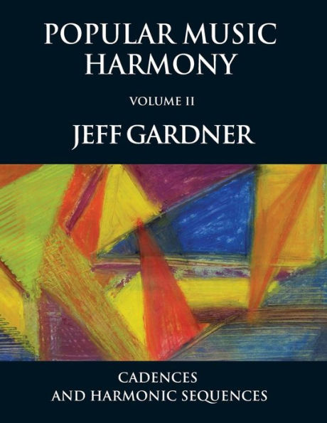 Popular Music Harmony Vol. 2 - Cadences and Harmonic Sequences
